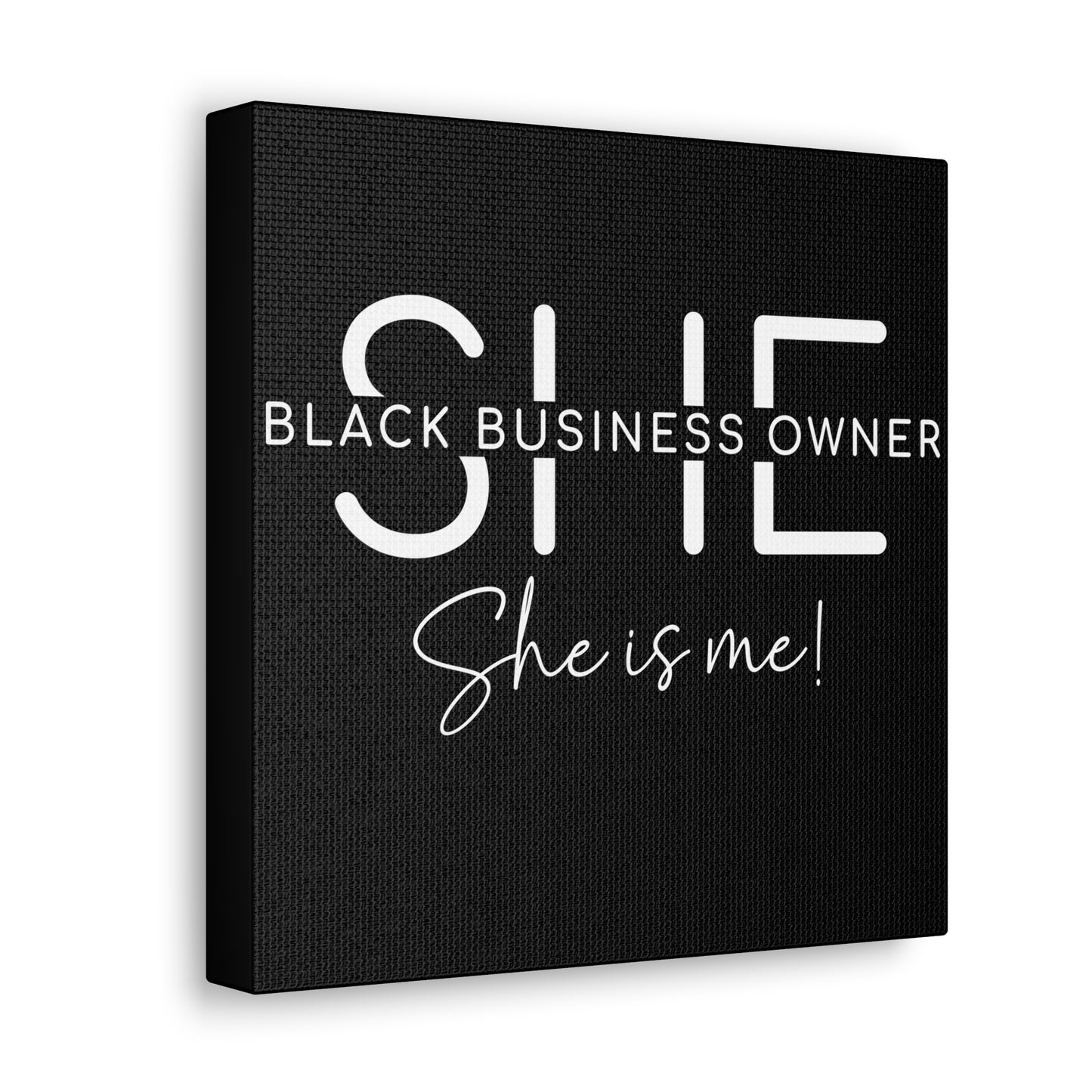 SHE IS ME | Canvas Gallery Wrap | Black Background | White Font