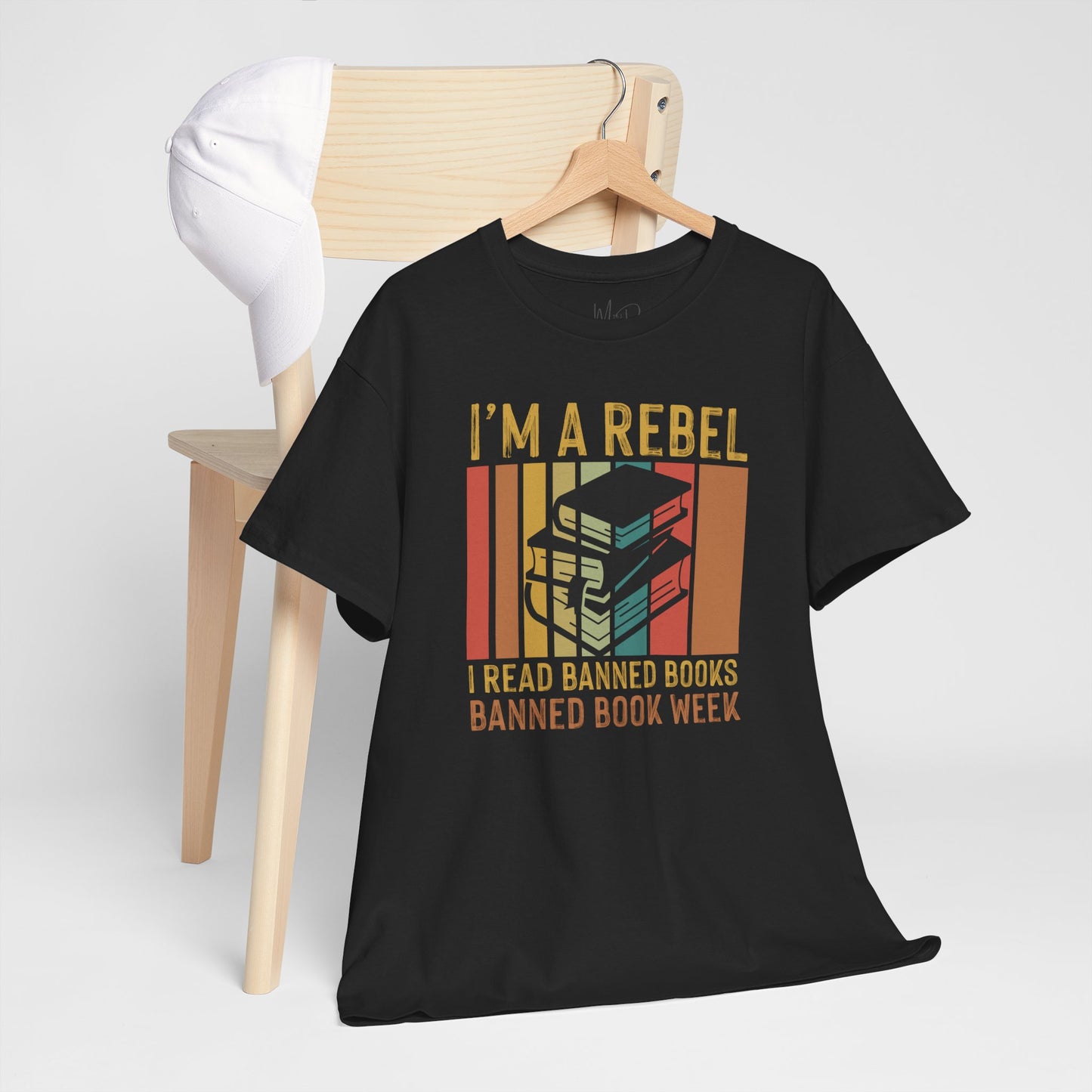 I’m A Rebel. I Read Banned Books |T-Shirt|
