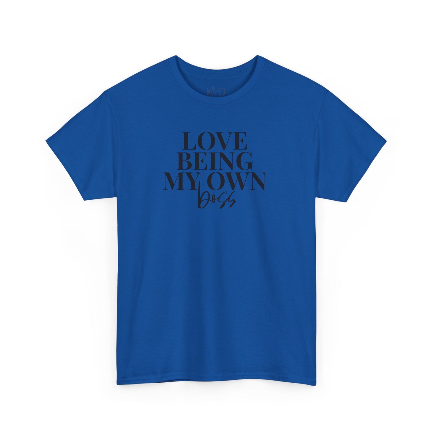 Love Being My Own Boss| T-Shirt