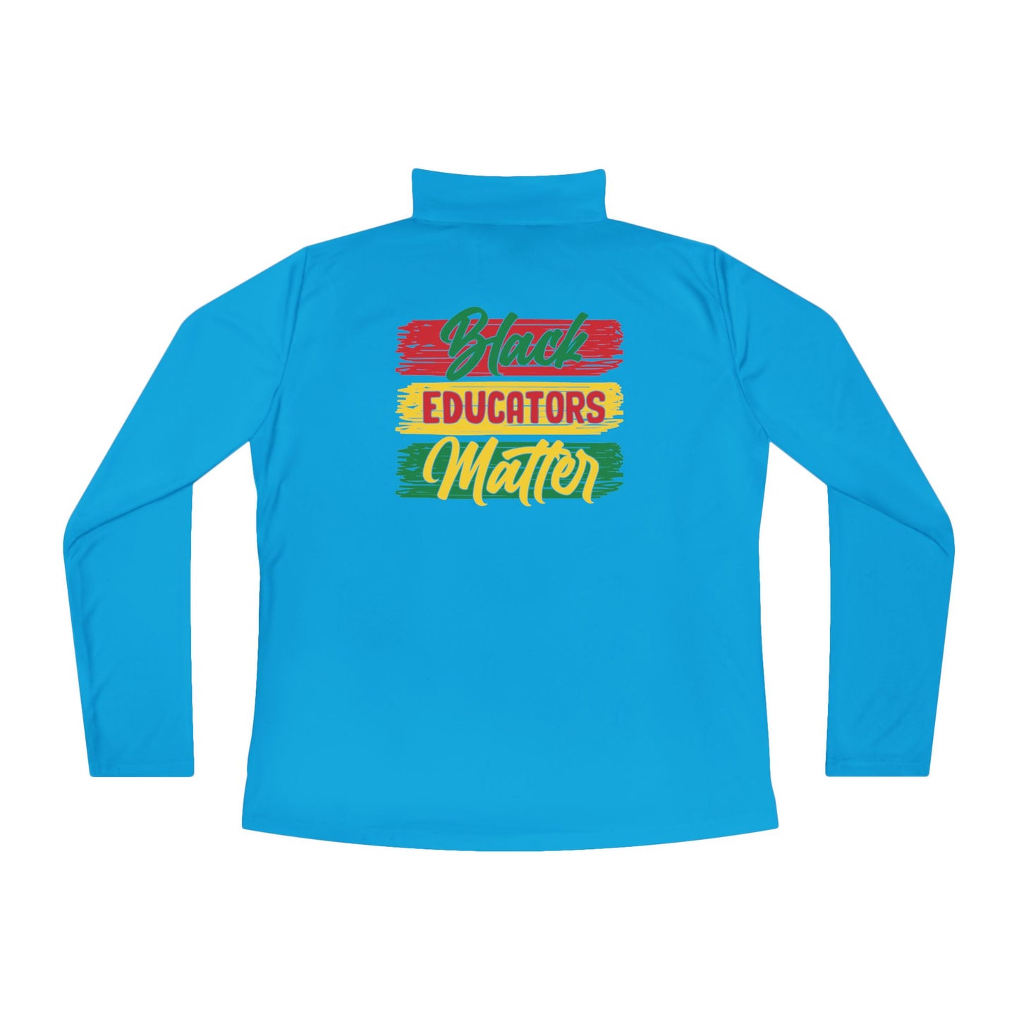 Black Educators Matter (Version 1) | Quarter Zip Pullover| 2-Sided Print|
