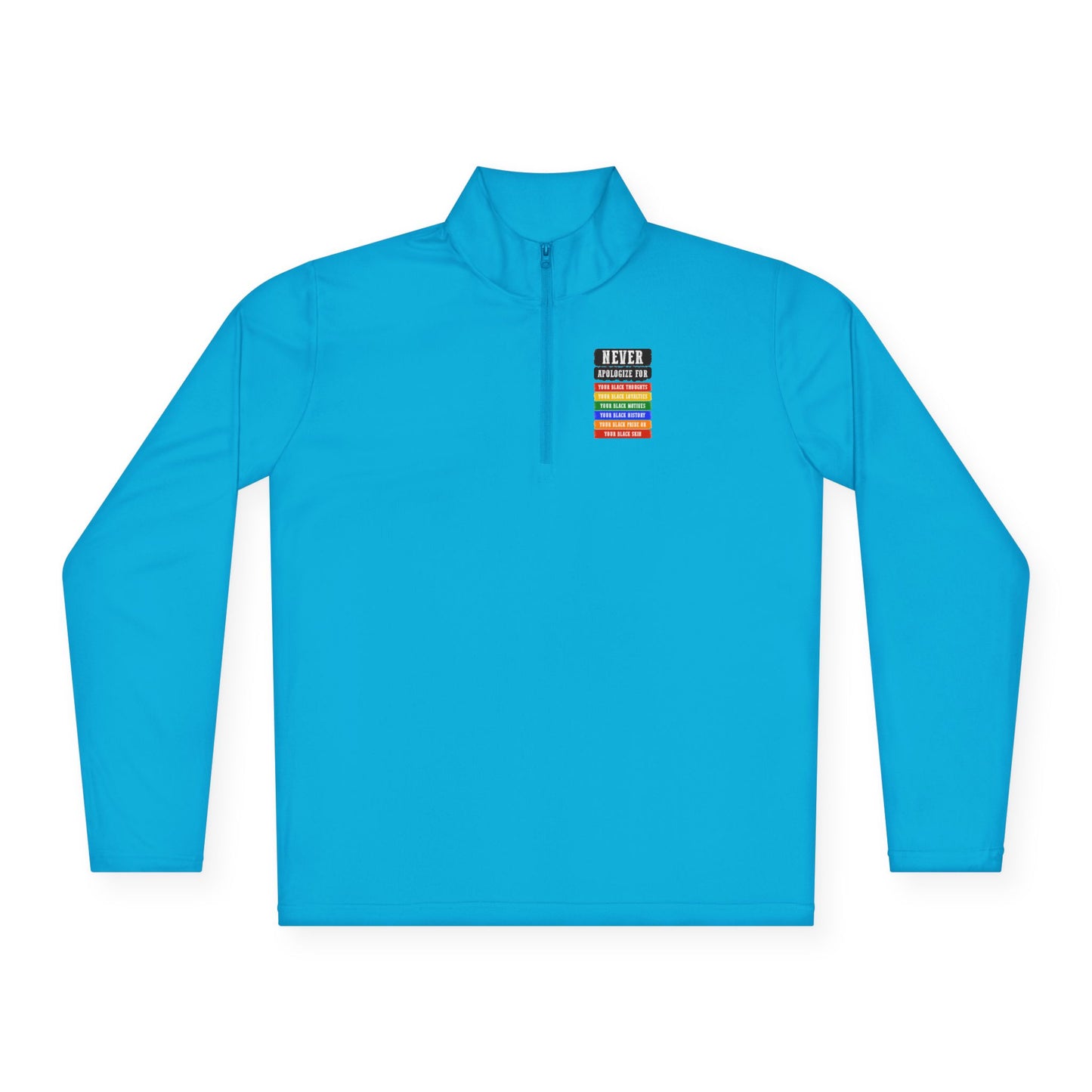 Never Apologize For…| Version 2| Quarter Zip Pullover| 2-Sided Print