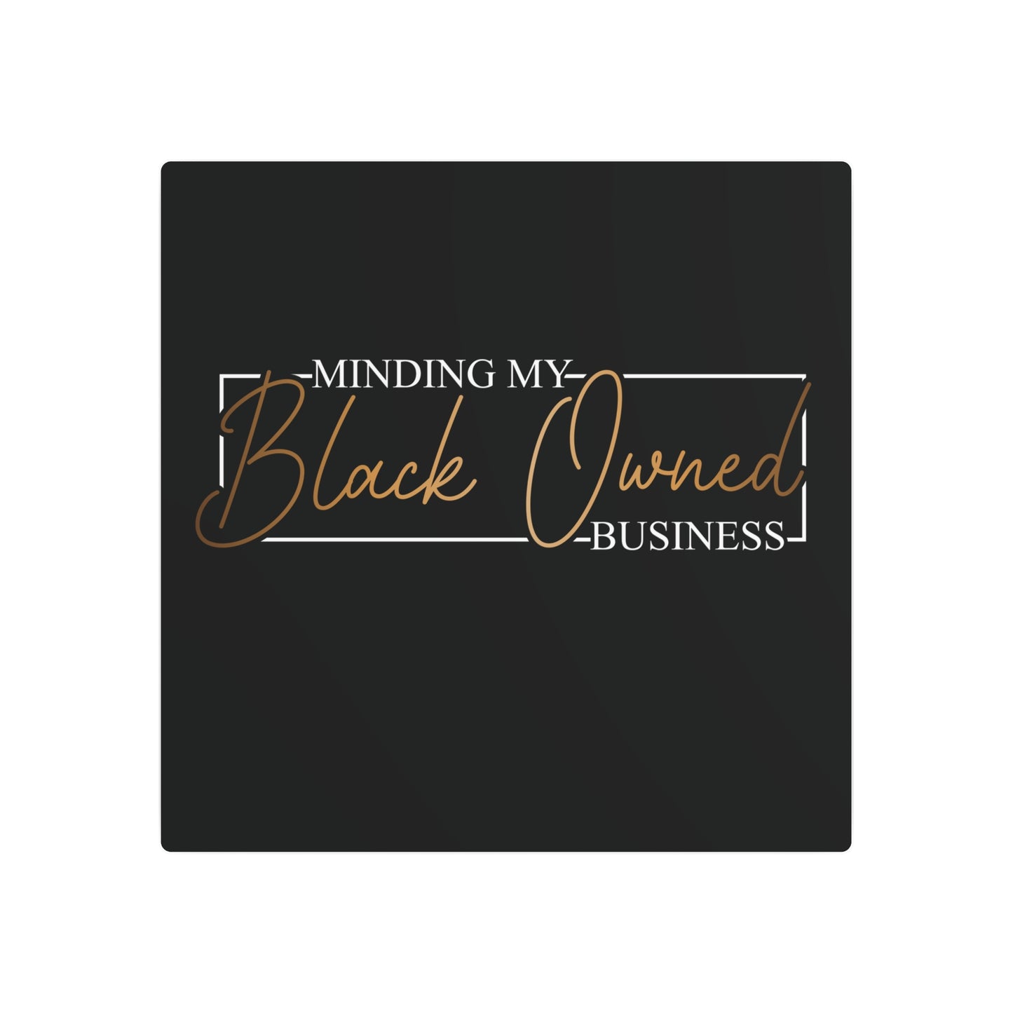 Minding My Black Owned Business | Metal Art Sign |Version 2| Black Background