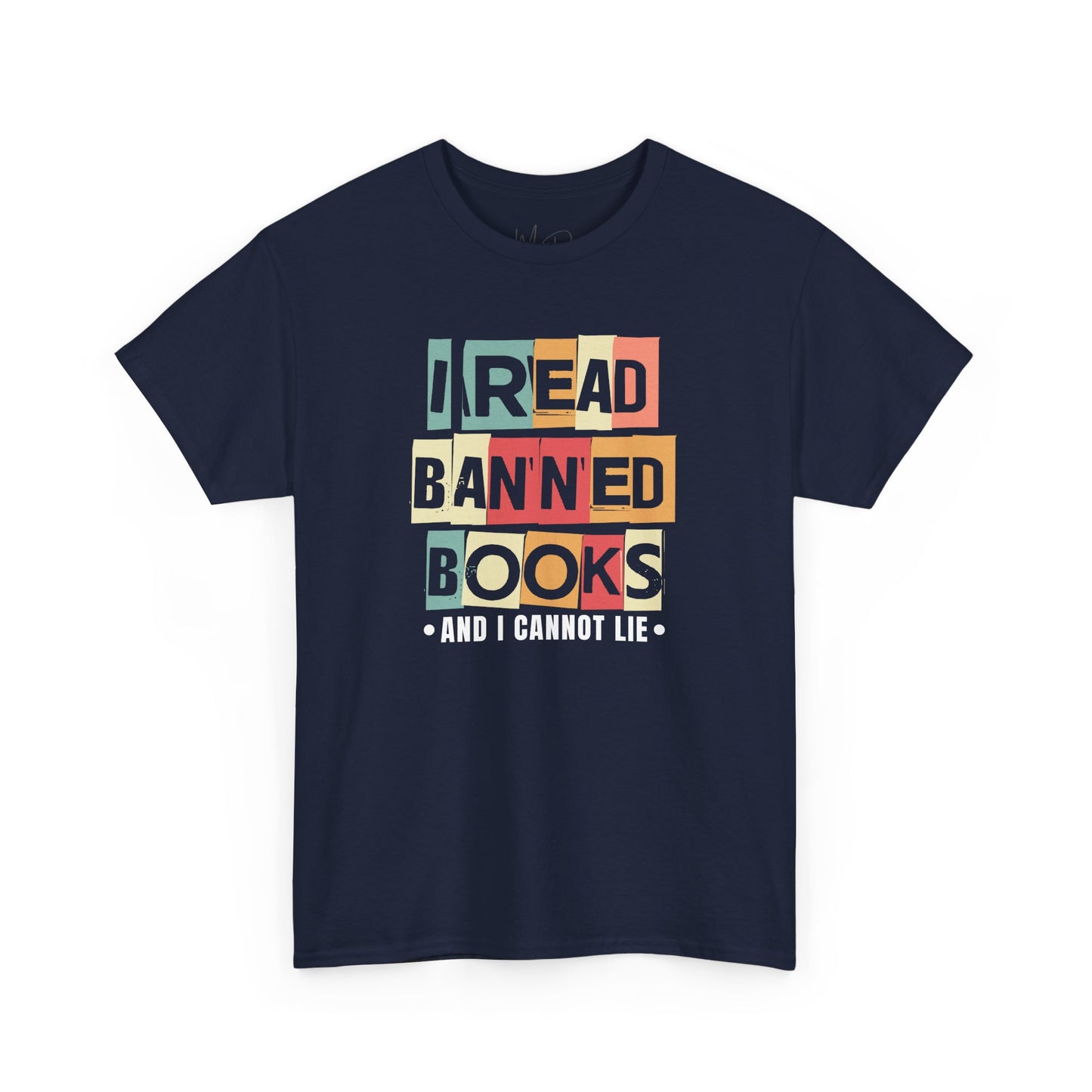 I Read Banned Books And..| T-Shirt| Multi-Color