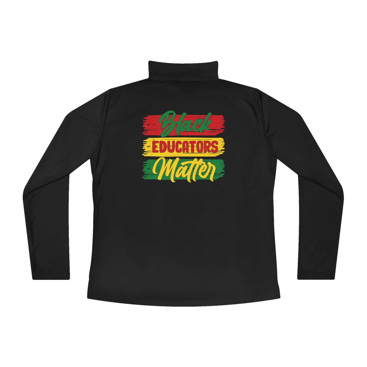 Black Educators Matter (Version 1) | Quarter Zip Pullover| 2-Sided Print|