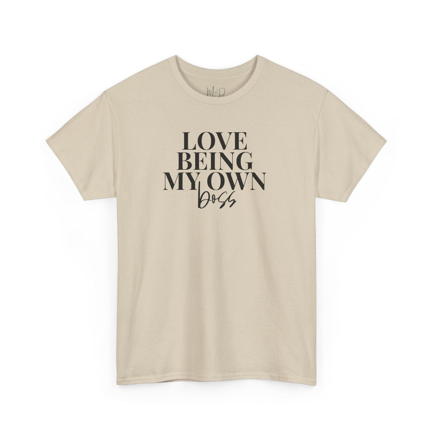 Love Being My Own Boss| T-Shirt