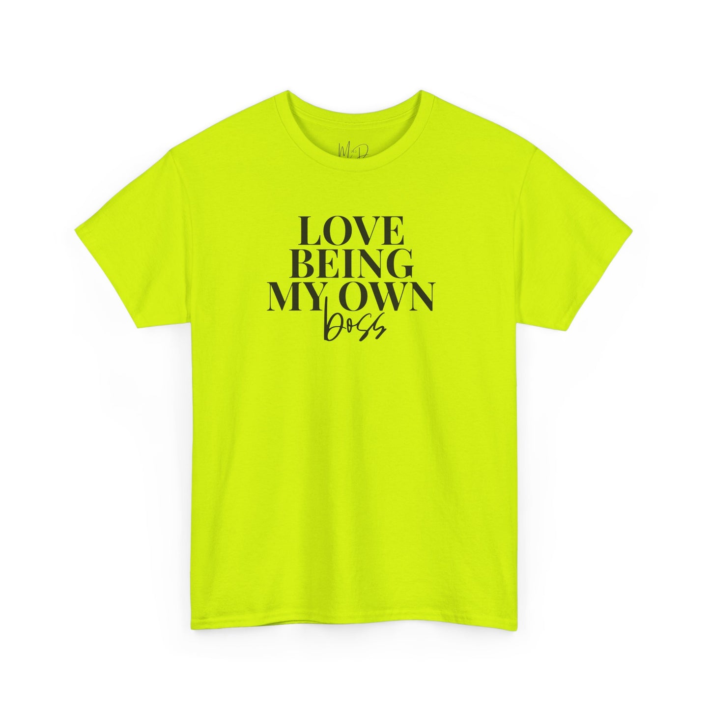 Love Being My Own Boss| T-Shirt