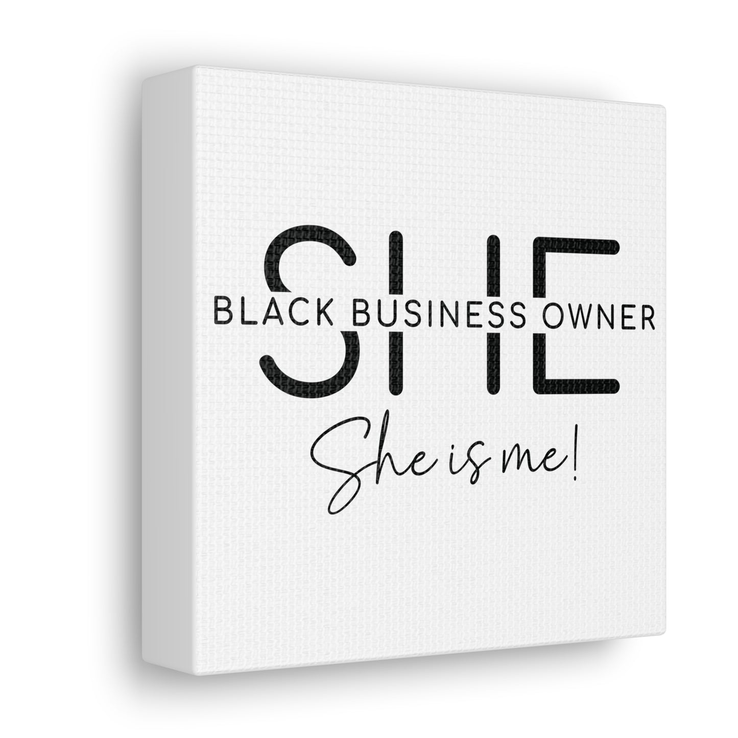 SHE IS ME | Canvas Gallery Wrap | White Background | Black Font