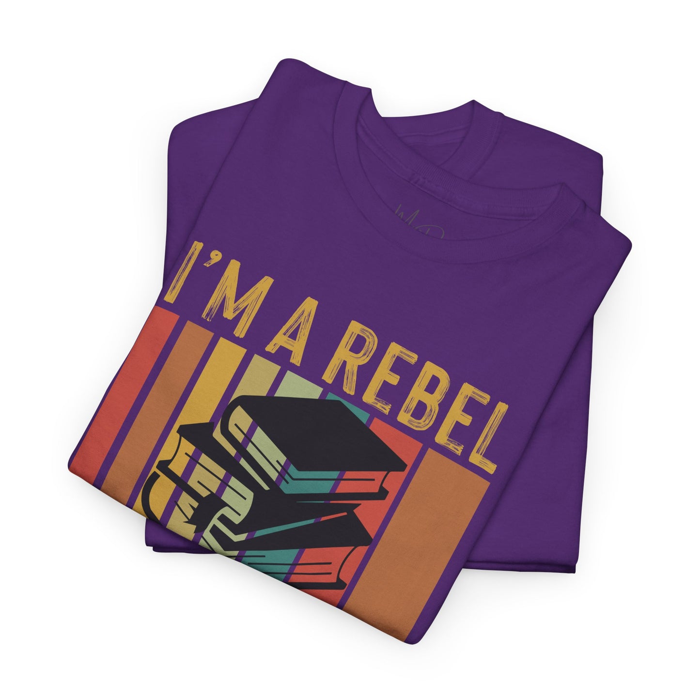 I’m A Rebel. I Read Banned Books |T-Shirt|