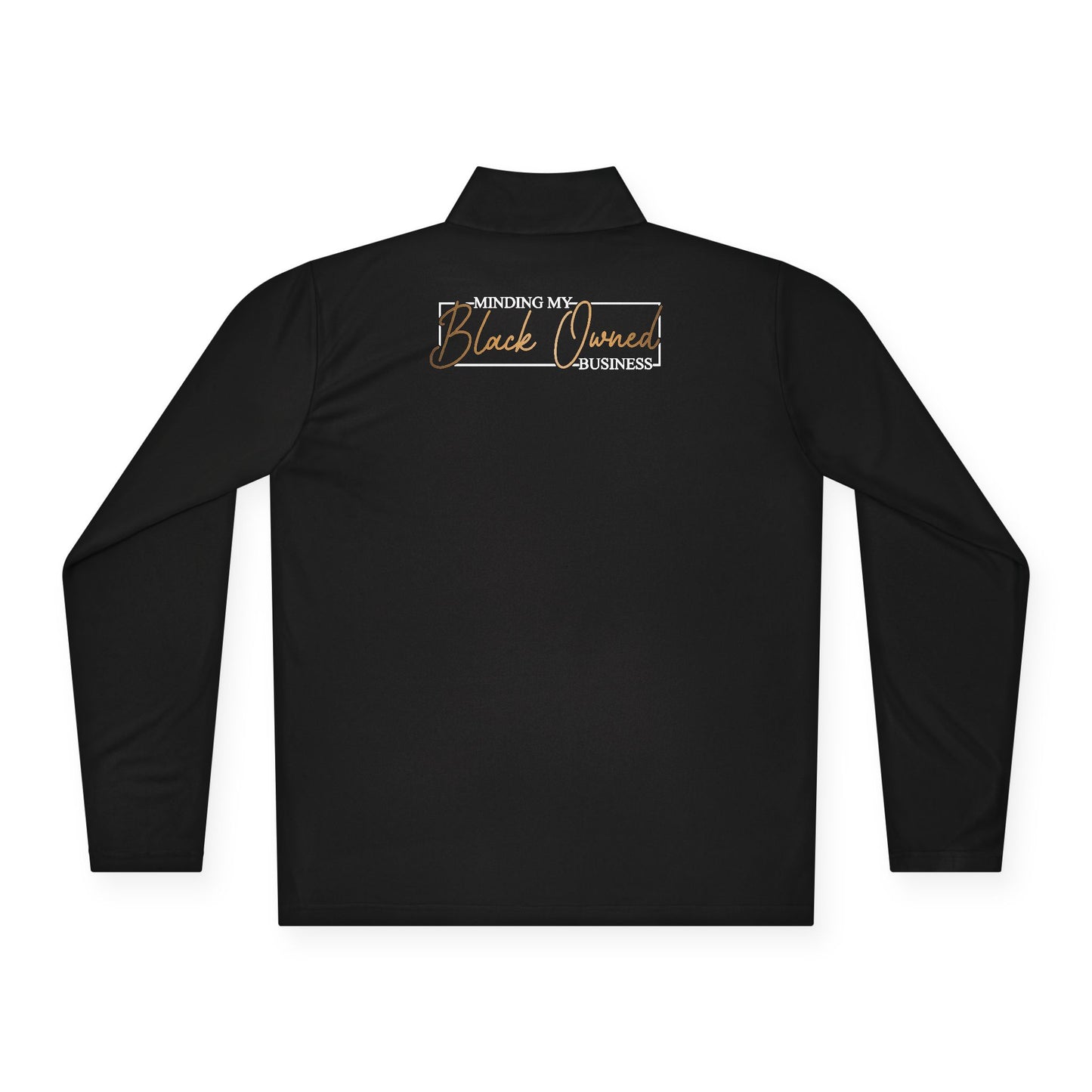 Minding My Black Owned Business | Quarter Zip Pullover| Version 2| 1-Sided Print