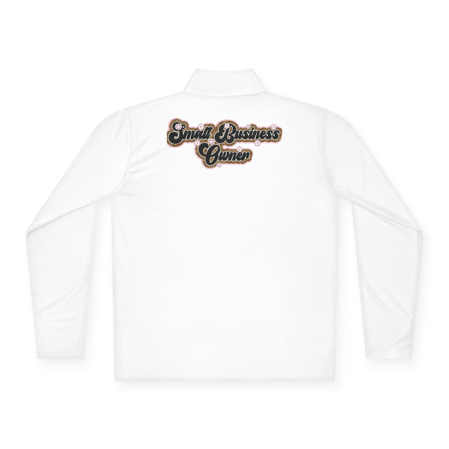 Small Business Owner | Quarter Zip Pullover| Version 3| 1-Sided Print
