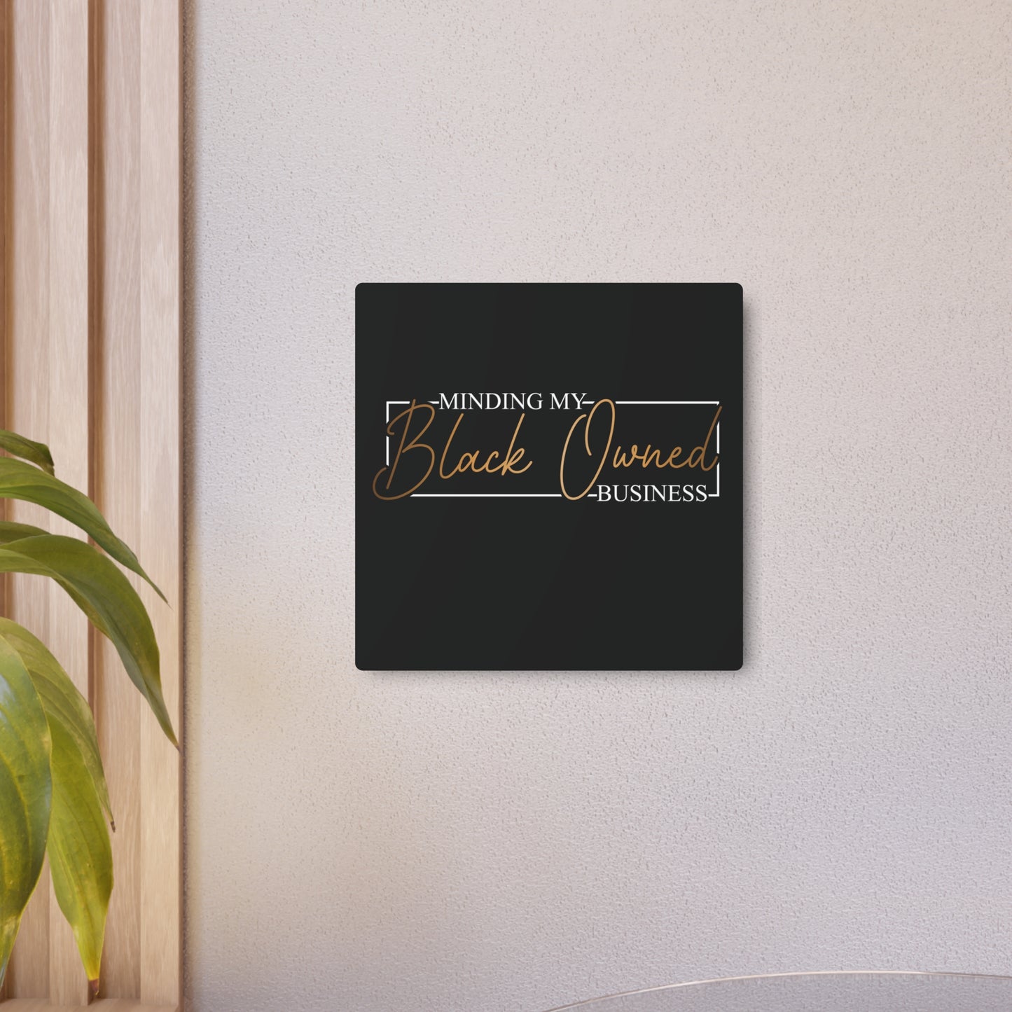 Minding My Black Owned Business | Metal Art Sign |Version 2| Black Background