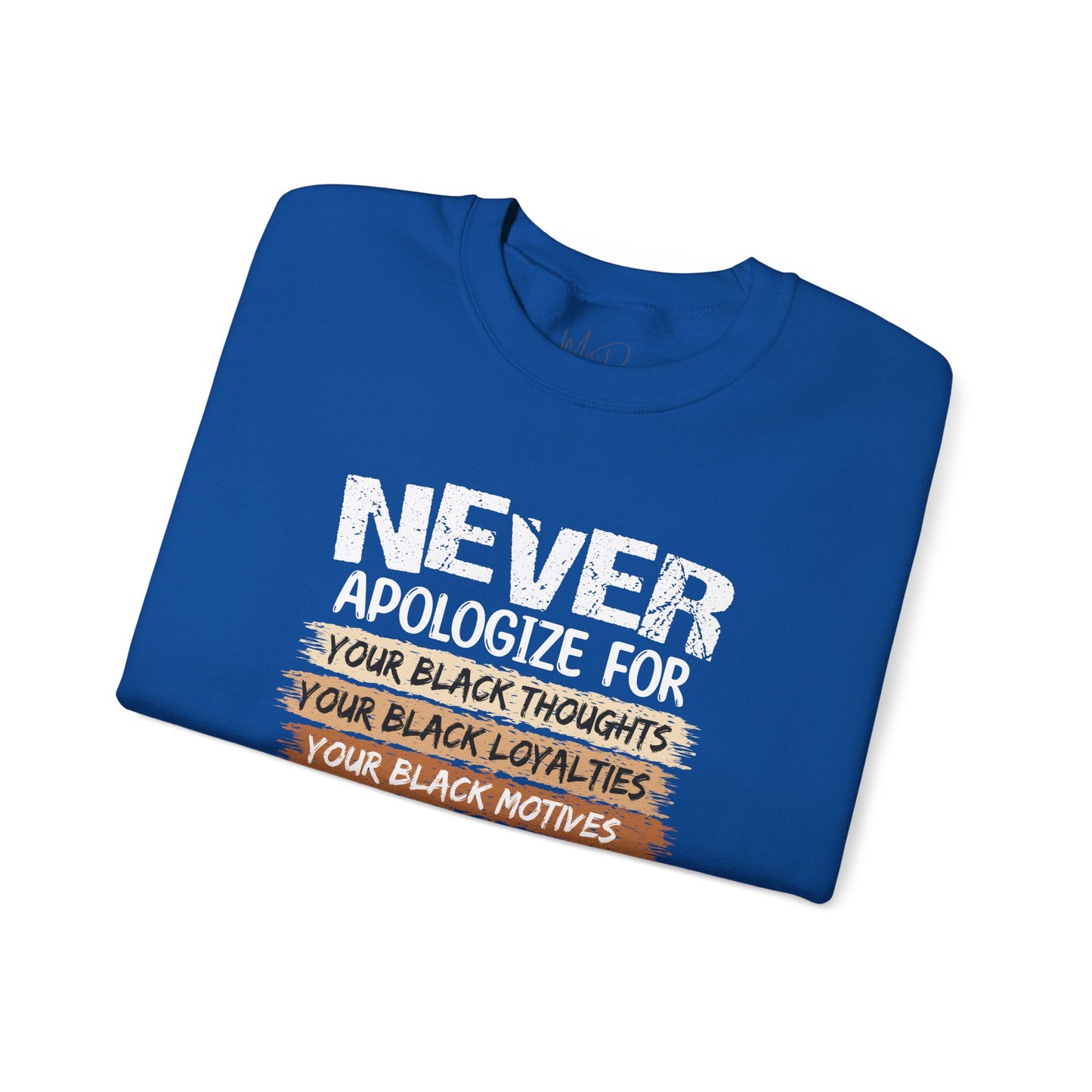 Never Apologize For…..| Sweatshirt