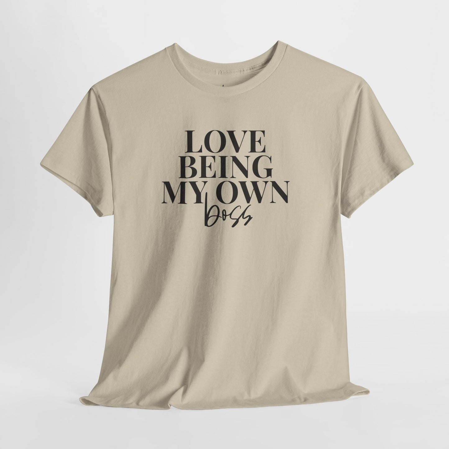 Love Being My Own Boss| T-Shirt