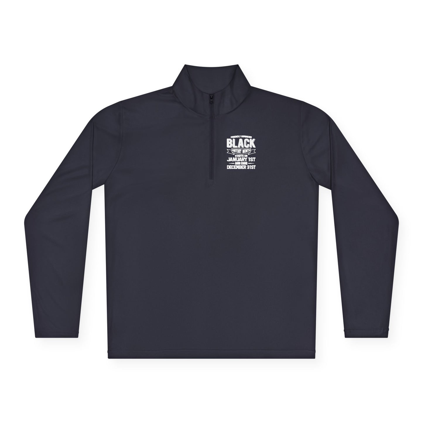 Friendly Reminder of Black History | Quarter Zip Pullover| 2-Sided Print