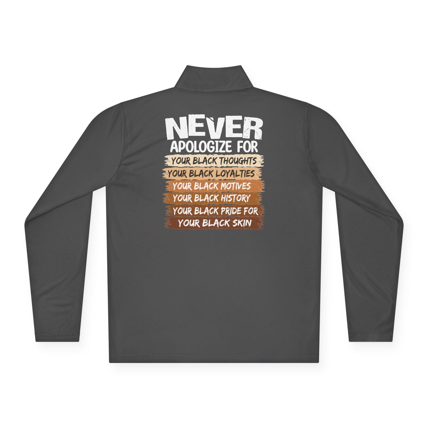 Never Apologize For…| Version 1| Quarter Zip Pullover| 2-Sided Print