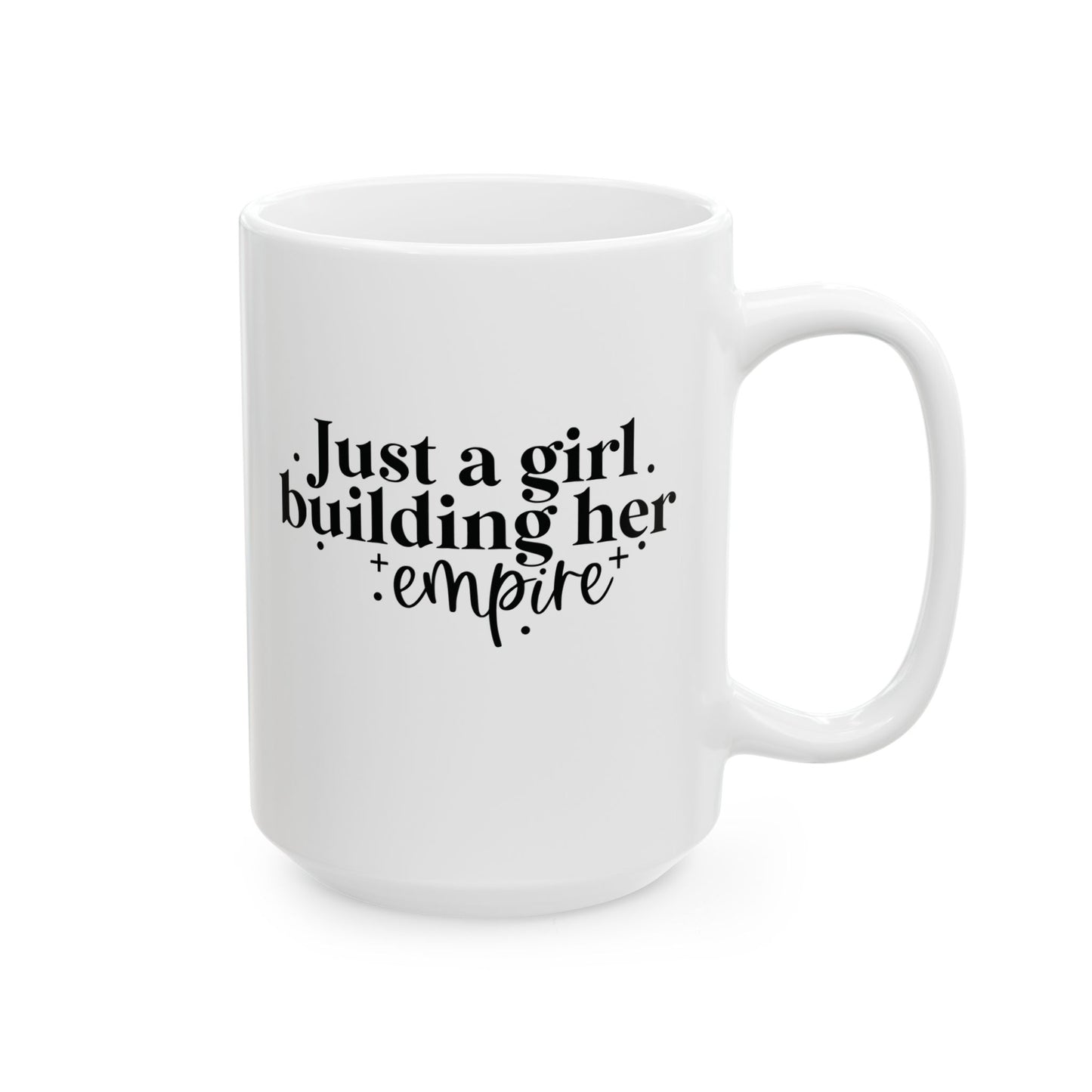 Just A Girl Building Her Empire | 11oz or 15 oz Mug| White