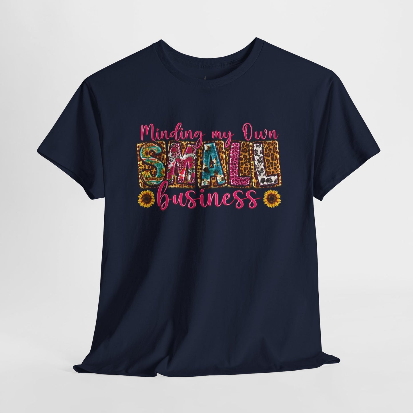 Minding My Own Small Business| T-Shirt