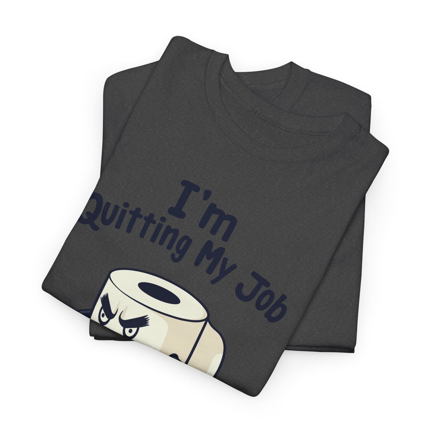 I’m Quitting My Job | T-Shirt