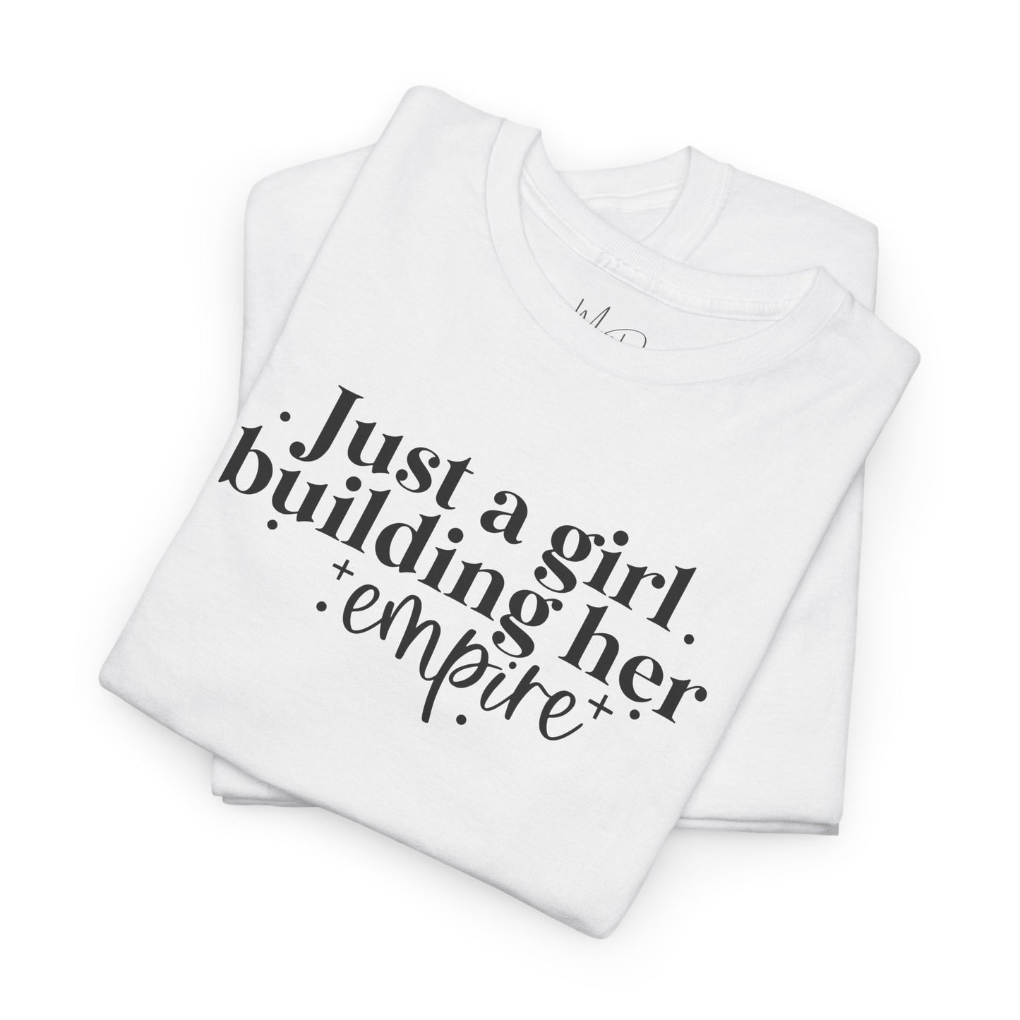 Just A Girl Building Her Empire| T-Shirt