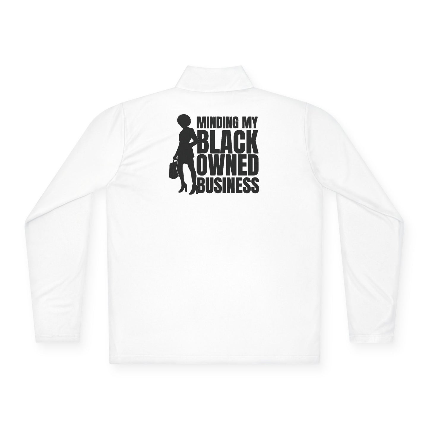 Minding My Black Owned Business | Quarter Zip Pullover| Version 1| 1-Sided Print