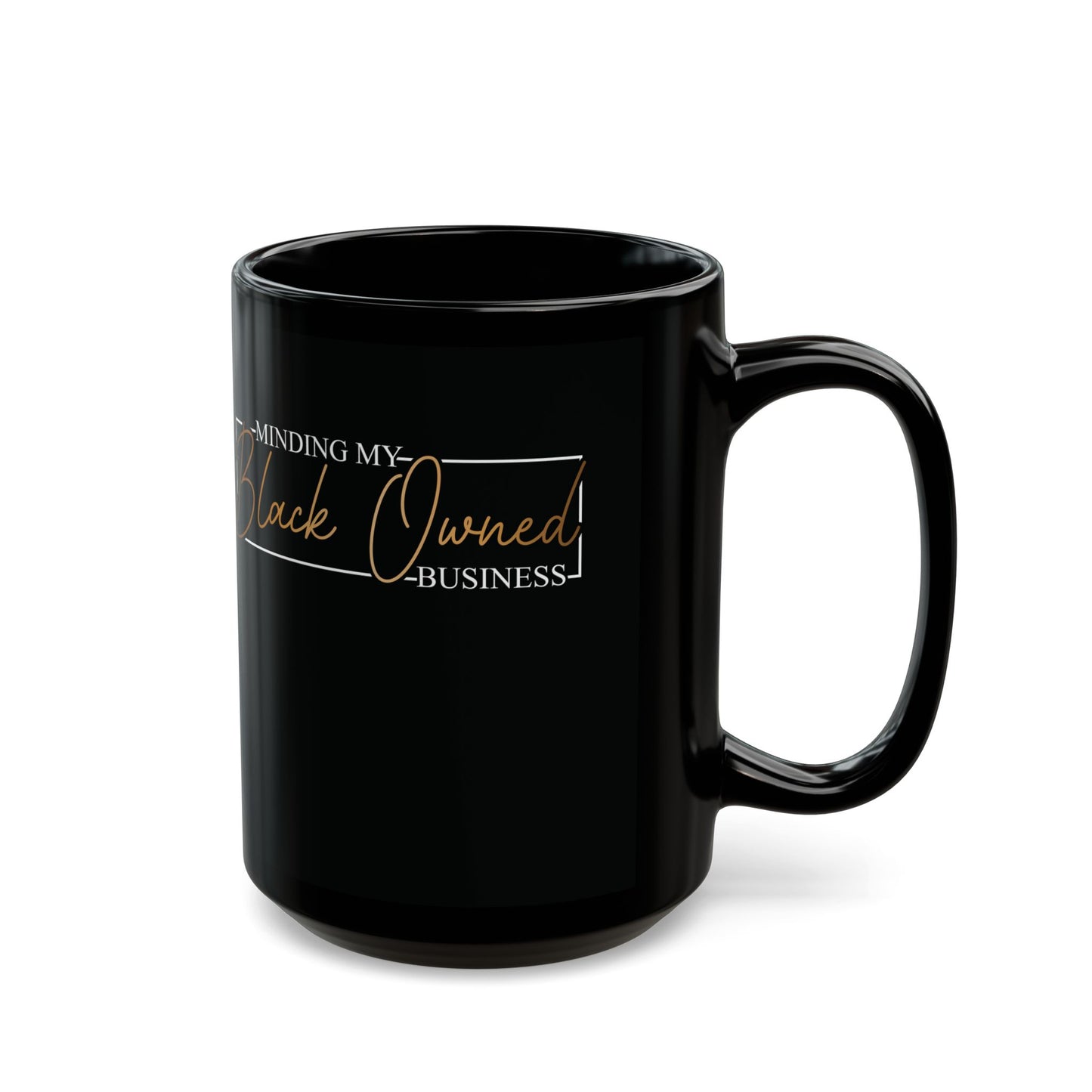 Minding My Black Owned Business | Version 2 | 11oz or 15 oz Mug| Black
