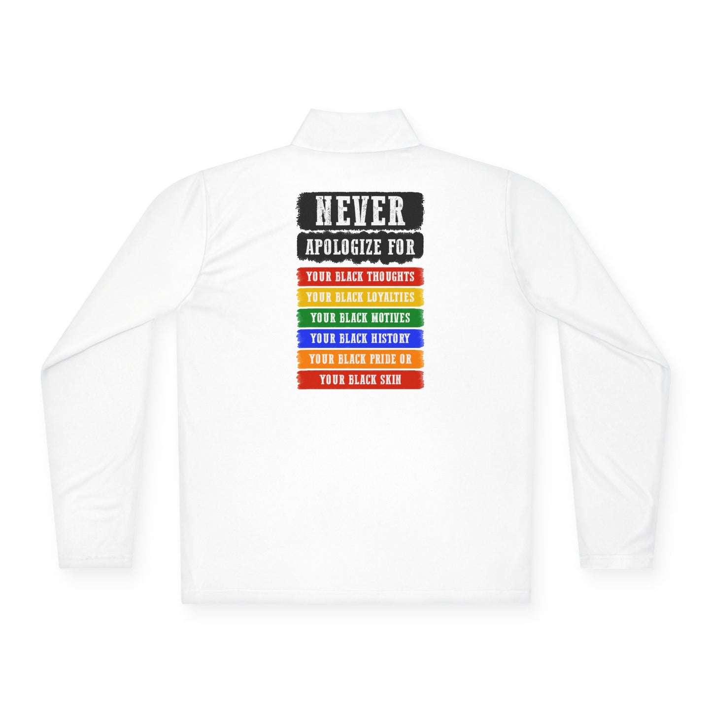 Never Apologize For…| Version 2| Quarter Zip Pullover| 2-Sided Print
