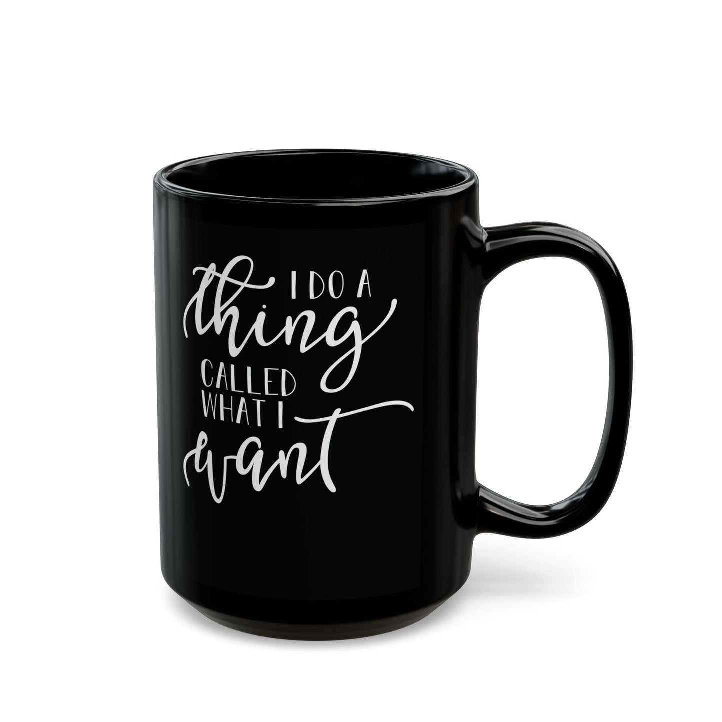 I Do What I Want| 11oz or 15 oz Mug| Black