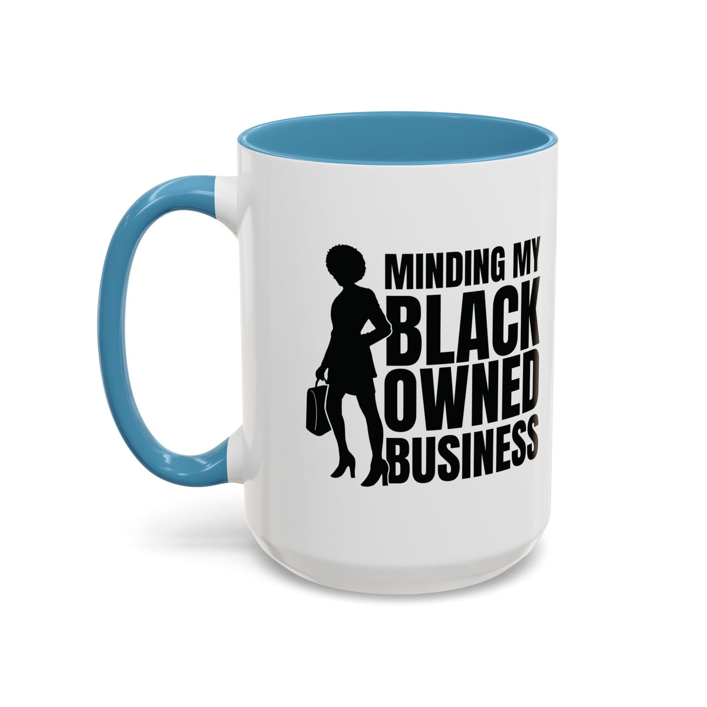 Minding My Black Owned Business | 11oz or 15 oz Mug| Version 1| | White Accent (Various Colors)