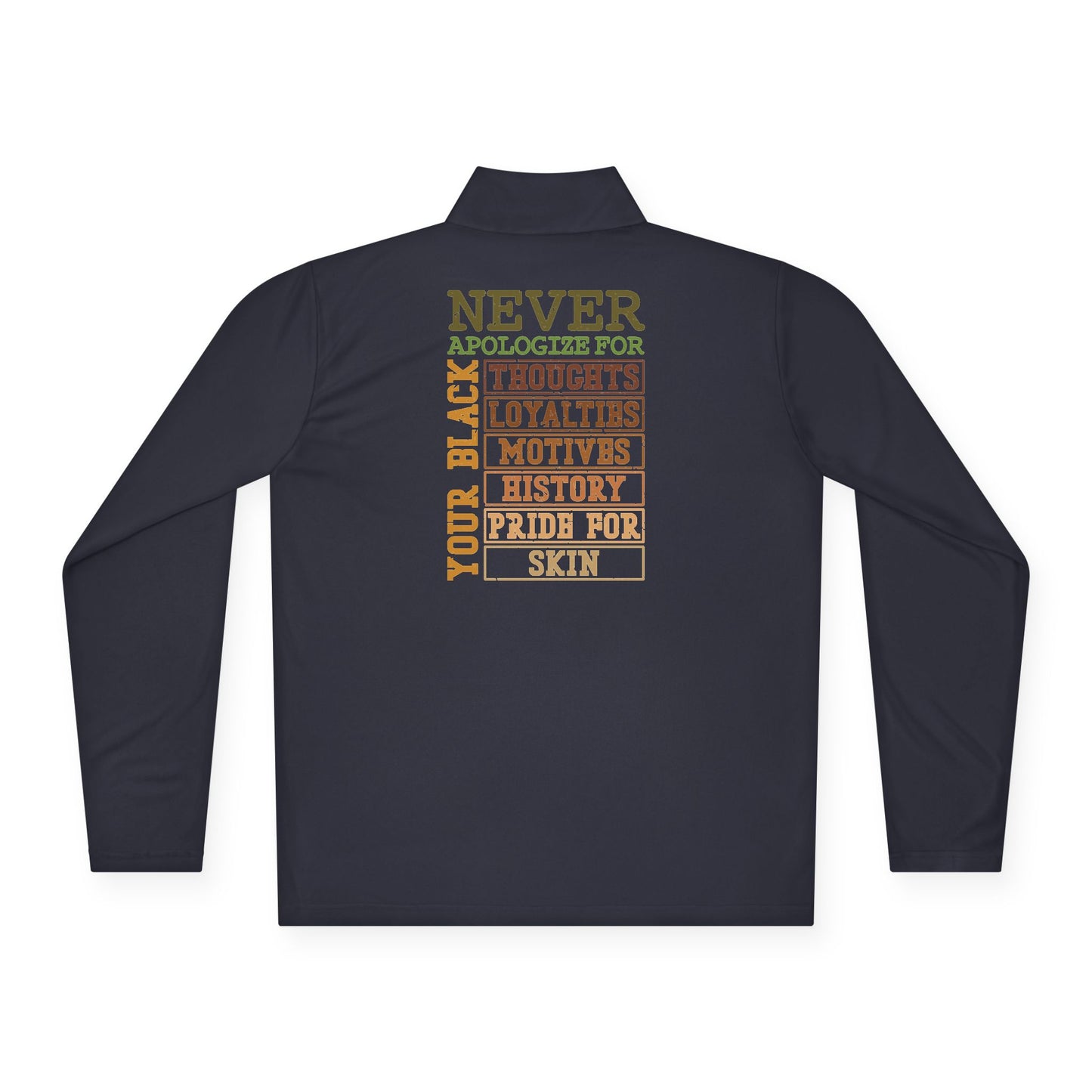 Never Apologize For…| Version 3| Quarter Zip Pullover| 2-Sided Print