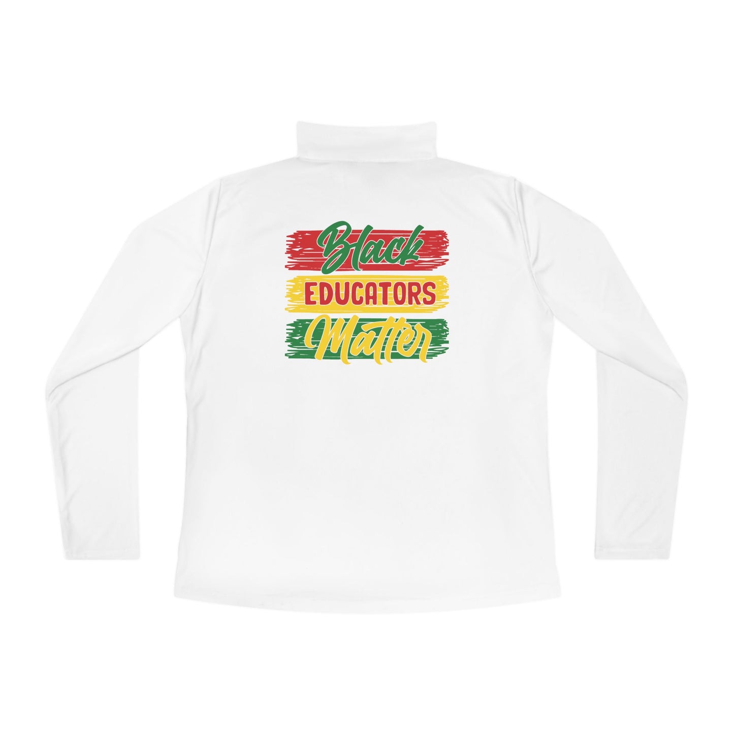 Black Educators Matter (Version 1) | Quarter Zip Pullover| 2-Sided Print|