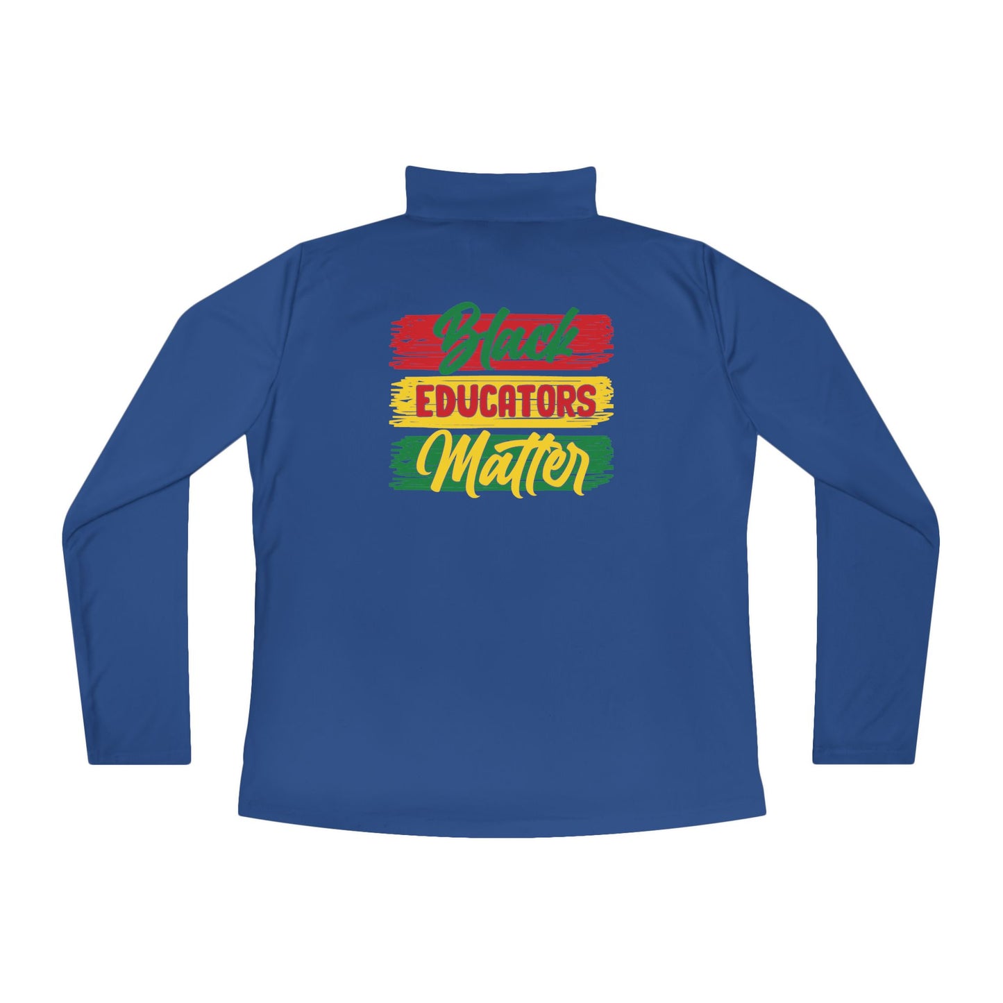 Black Educators Matter (Version 1) | Quarter Zip Pullover| 2-Sided Print|