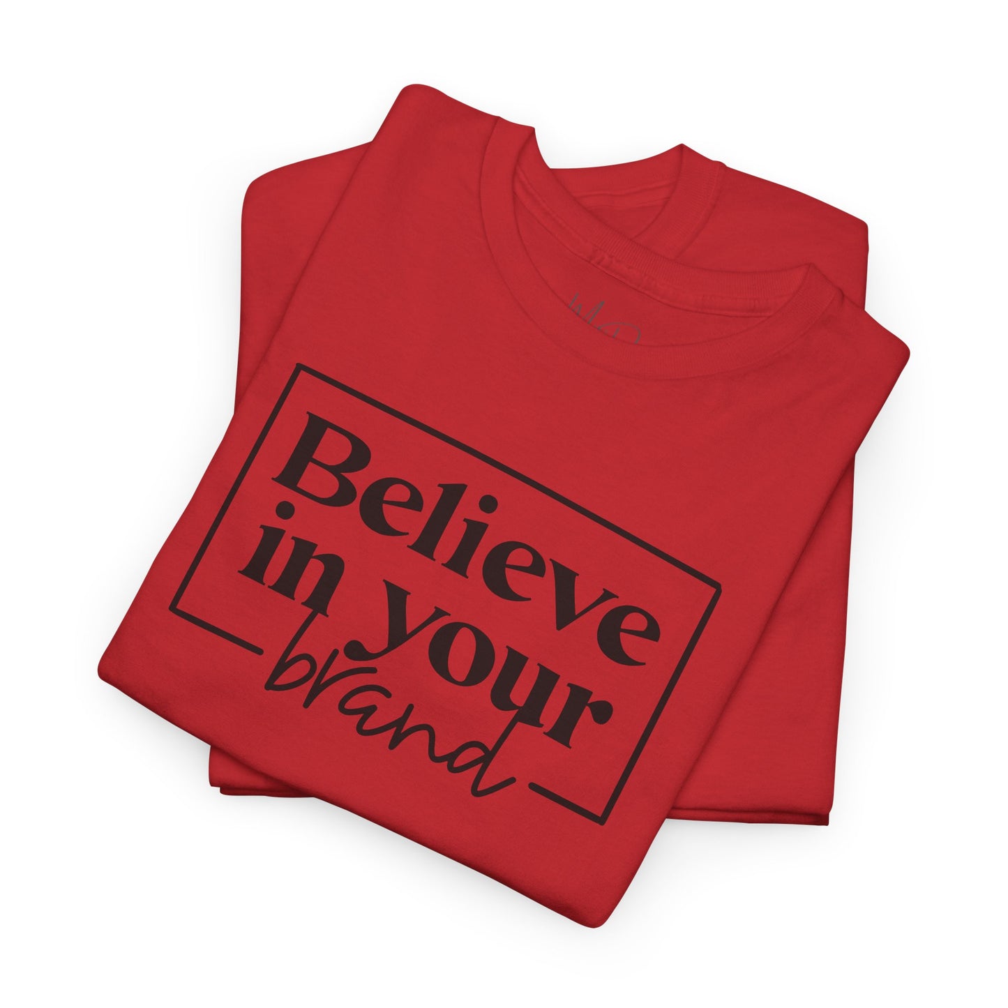 Believe In Your Brand | T-Shirt