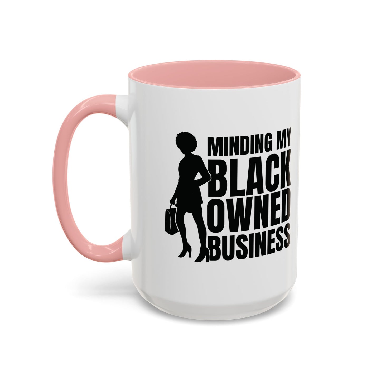 Minding My Black Owned Business | 11oz or 15 oz Mug| Version 1| | White Accent (Various Colors)