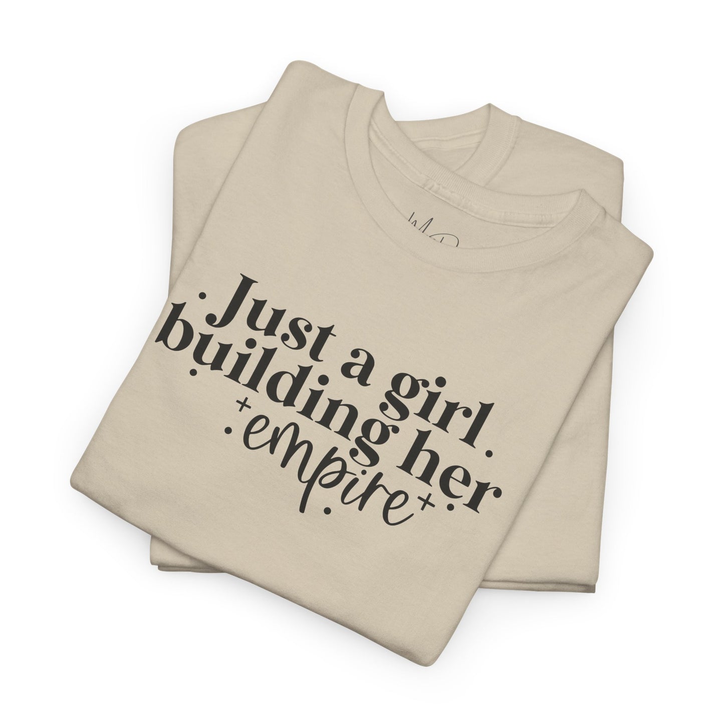 Just A Girl Building Her Empire| T-Shirt