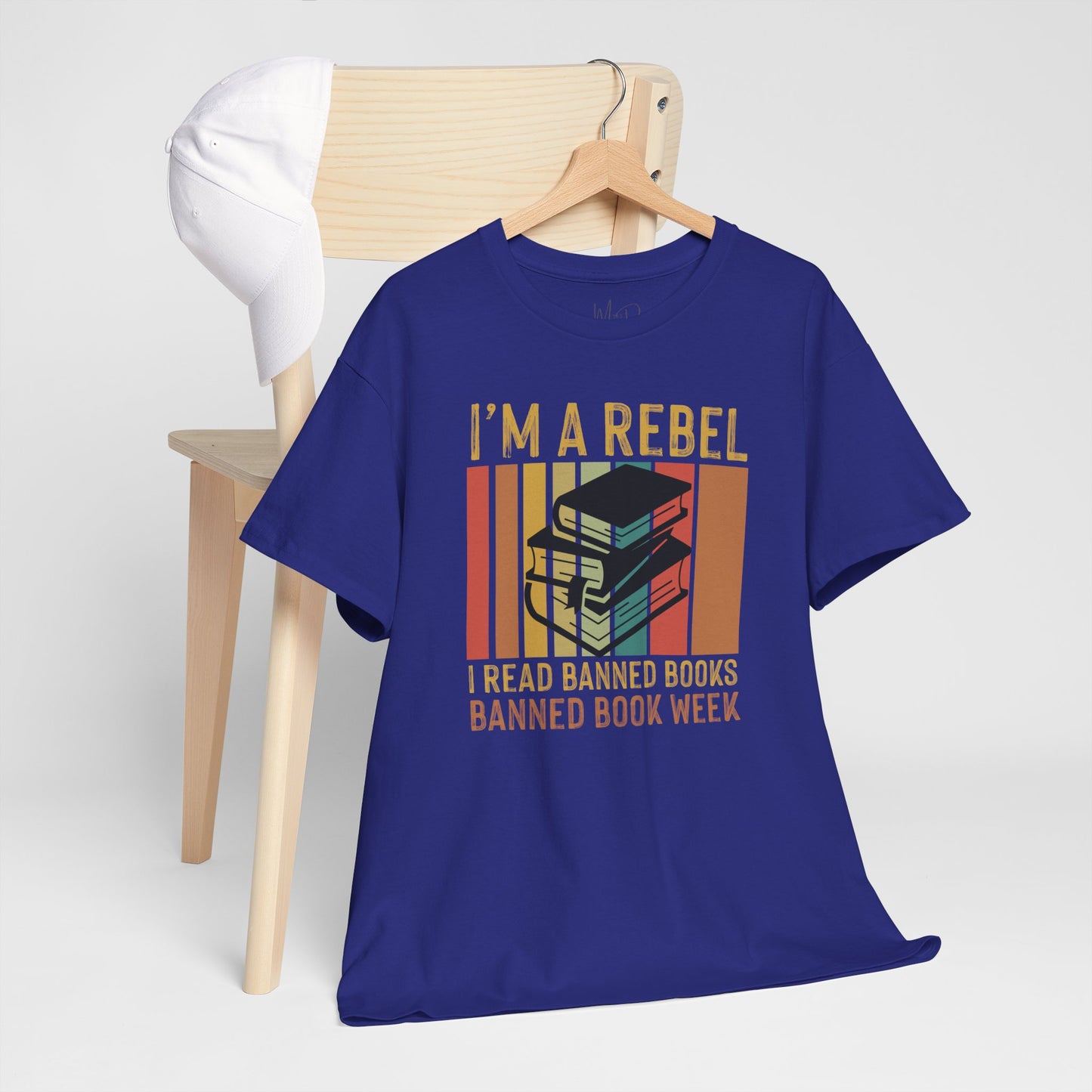 I’m A Rebel. I Read Banned Books |T-Shirt|