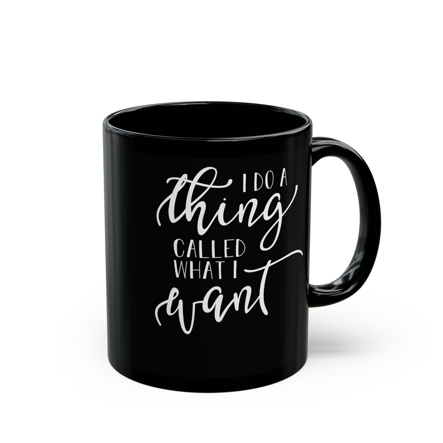 I Do What I Want| 11oz or 15 oz Mug| Black