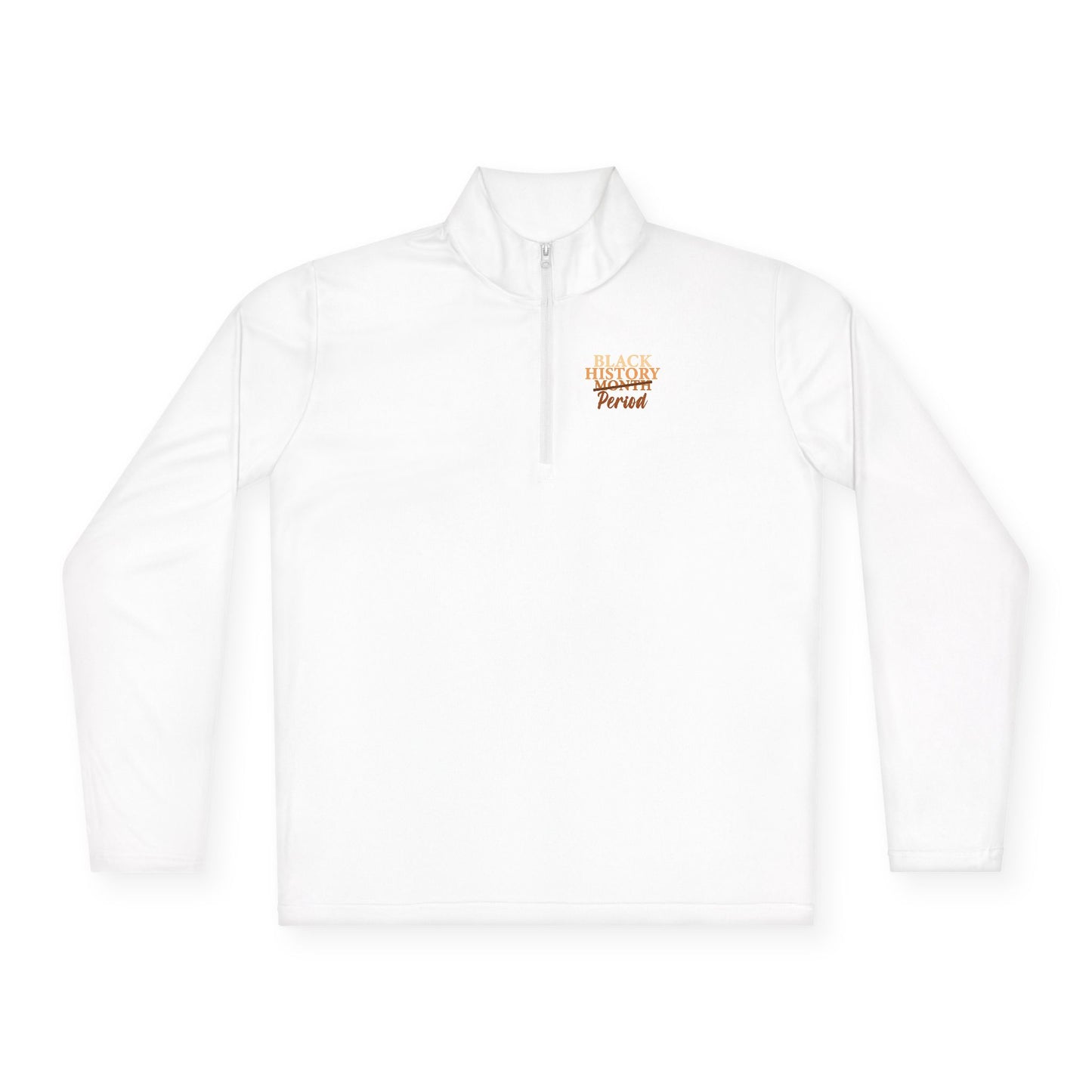 Black History Period| Version 4| Quarter Zip Pullover| 2-Sided Print