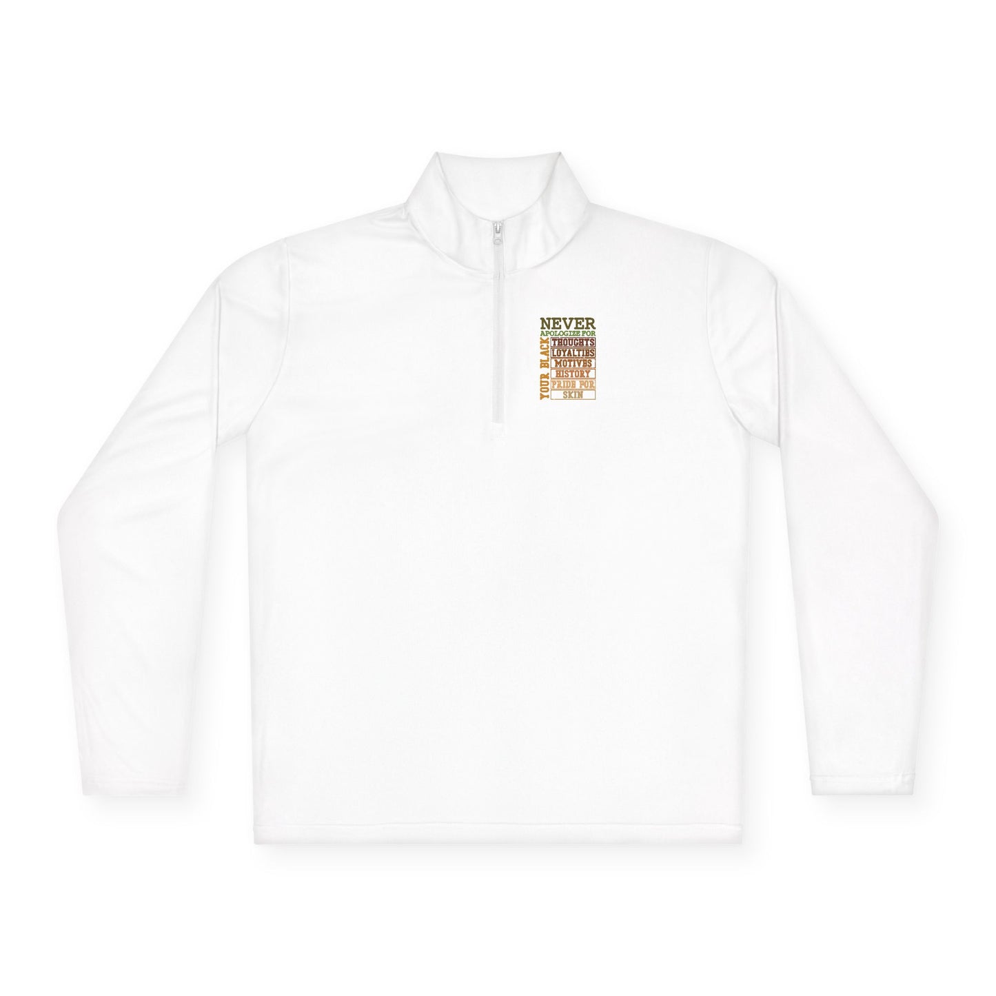 Never Apologize For…| Version 3| Quarter Zip Pullover| 2-Sided Print
