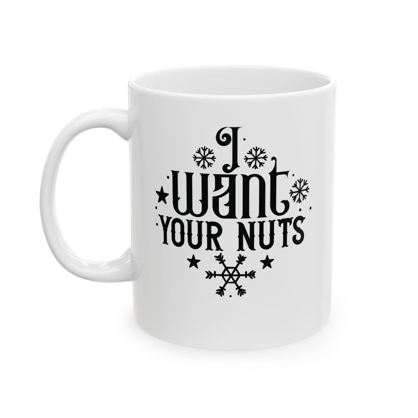 I Want Your Nuts | 11oz Mug| White