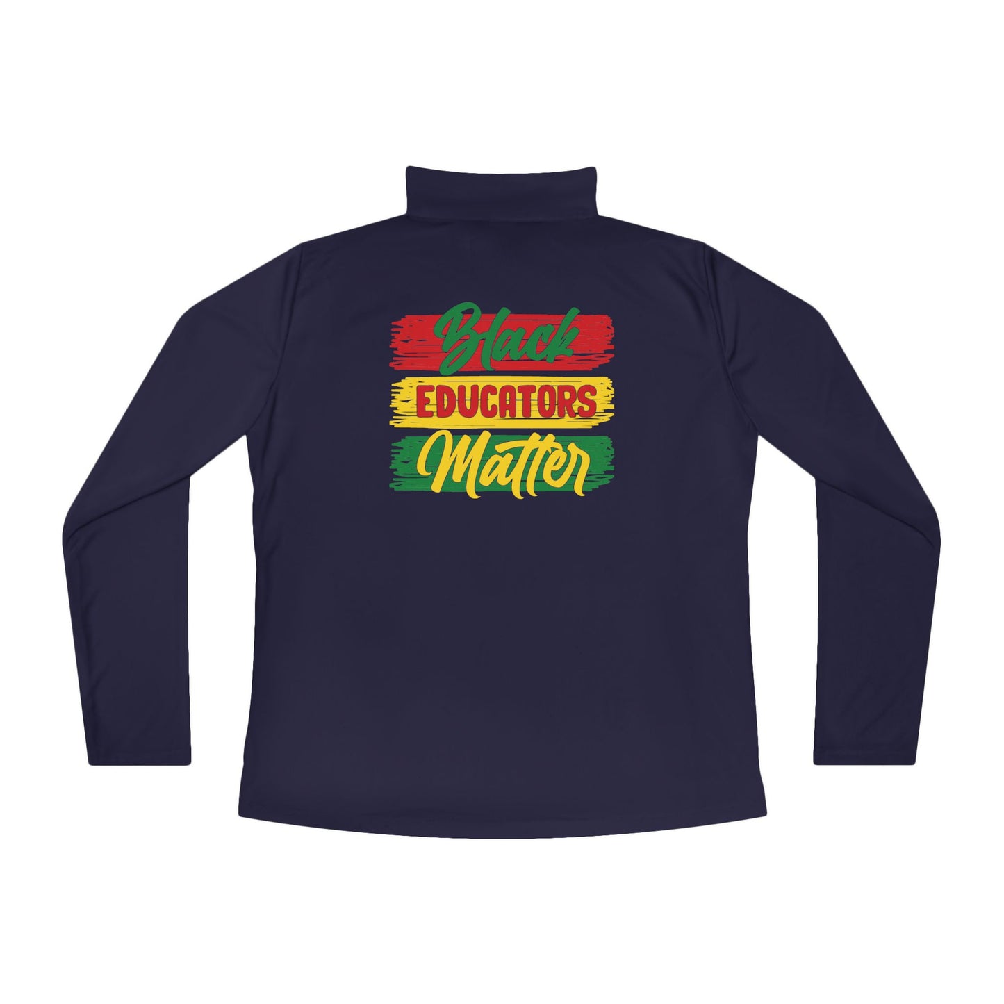 Black Educators Matter (Version 1) | Quarter Zip Pullover| 2-Sided Print|