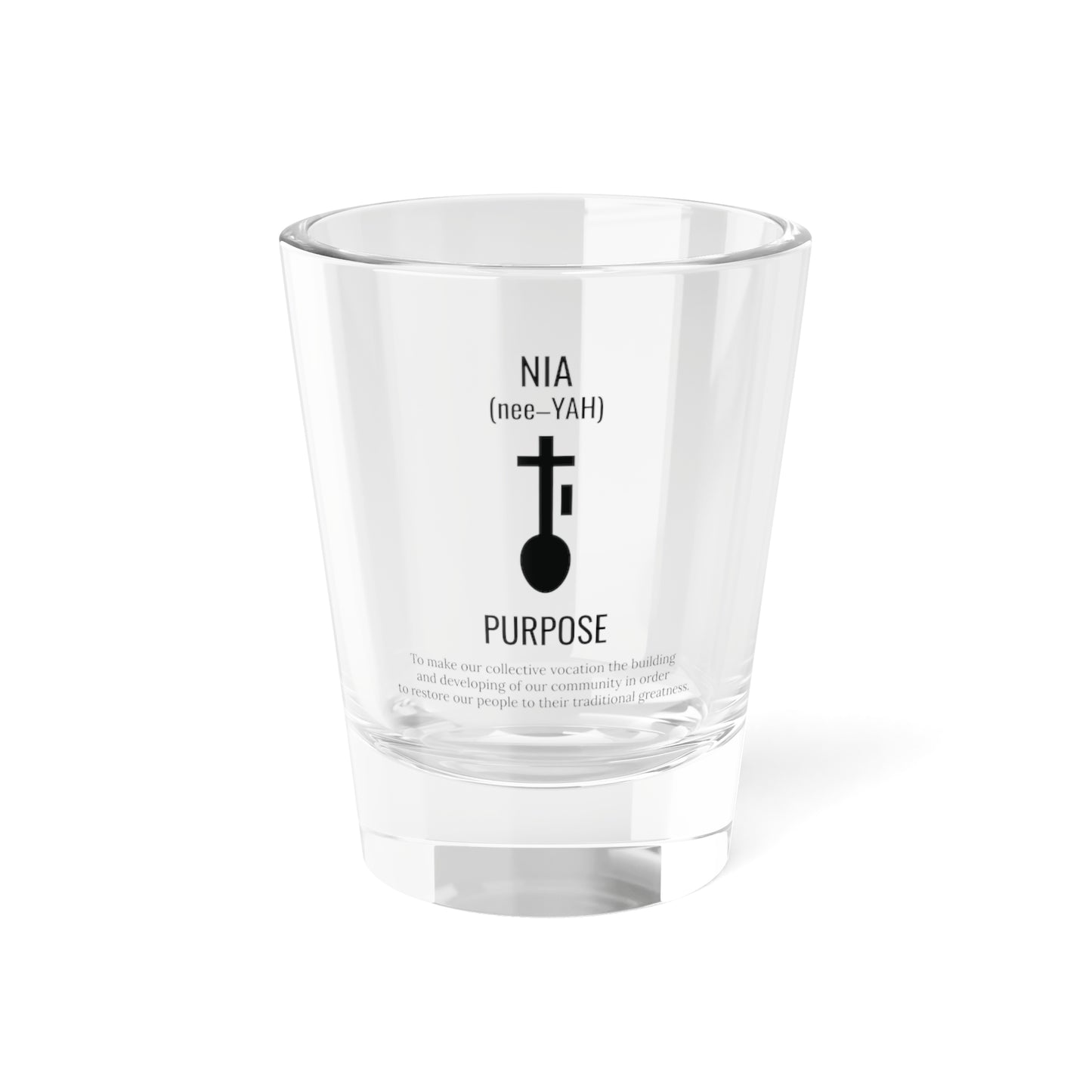 Nia (Day 5) | Purpose | 1.5 oz Shot Glass