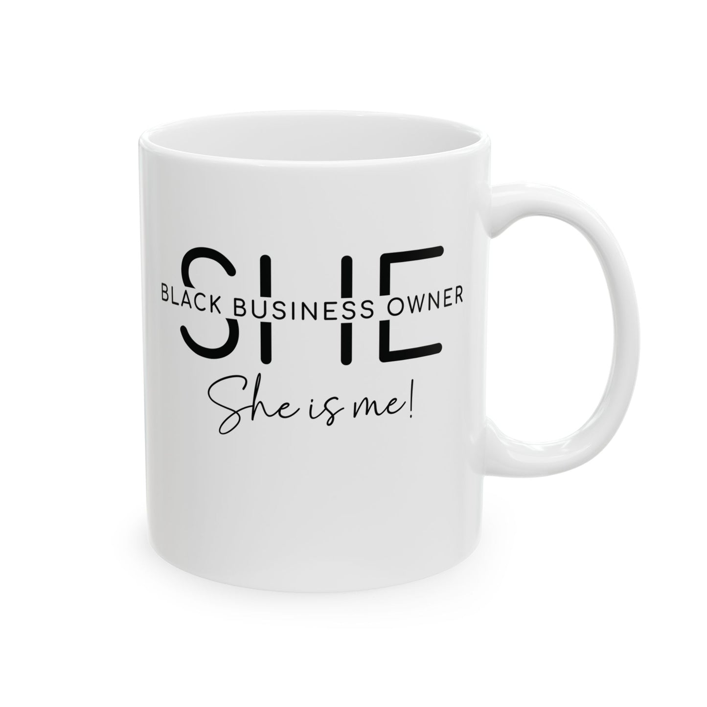 SHE IS ME | 11oz or 15 oz Mug | White | Black Font