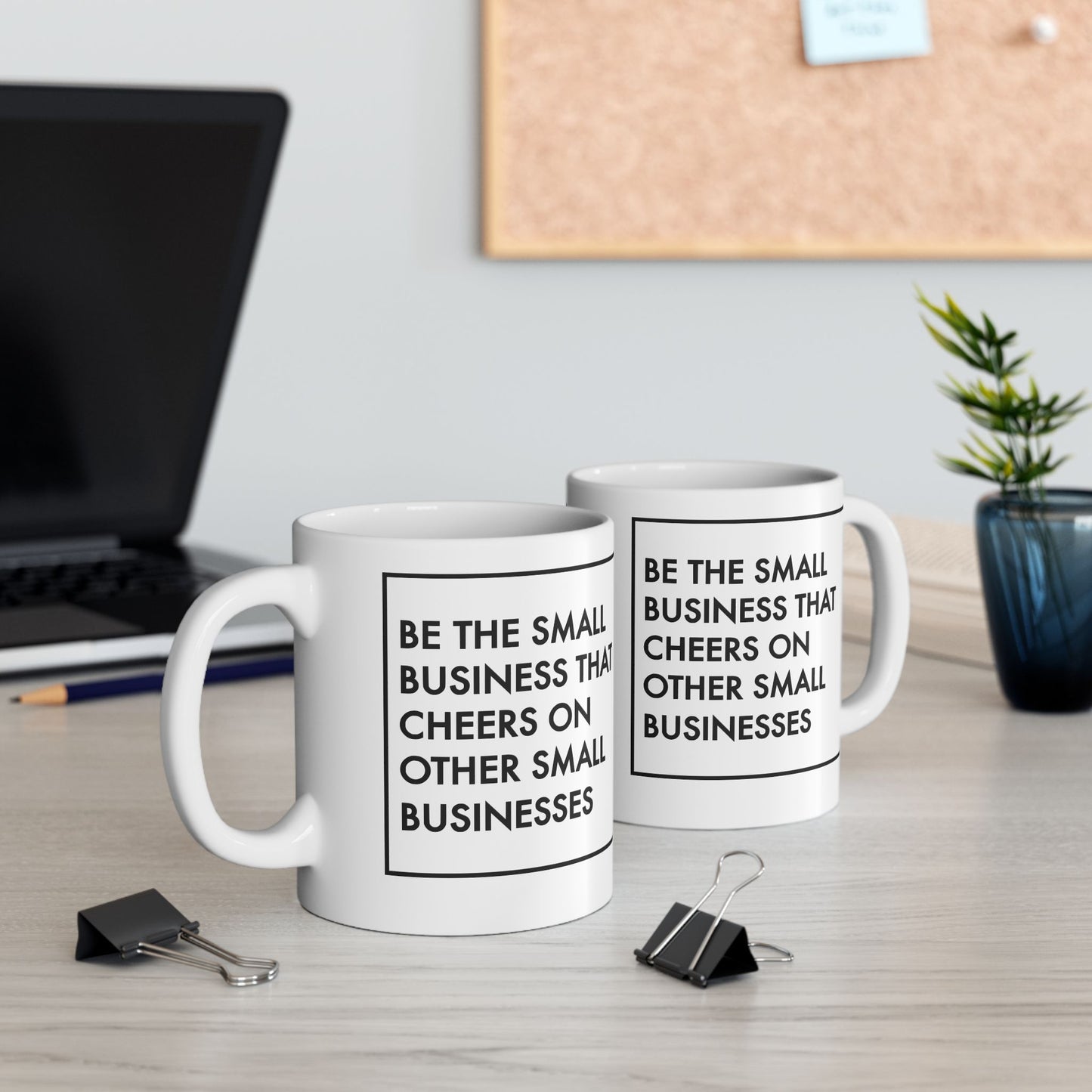 Be The Small Business That Cheers On Other Small Businesses | 11oz or 15 oz Mug| White