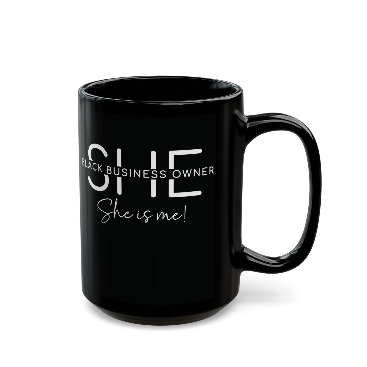 SHE IS ME | 11oz or 15 oz Mug | Black | White Font