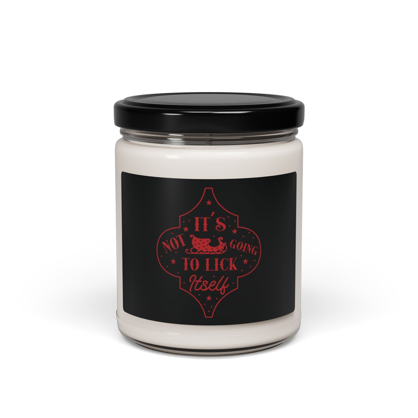 It’s Not Going To Lick Itself| Candle | (Black Label) | 9 Oz