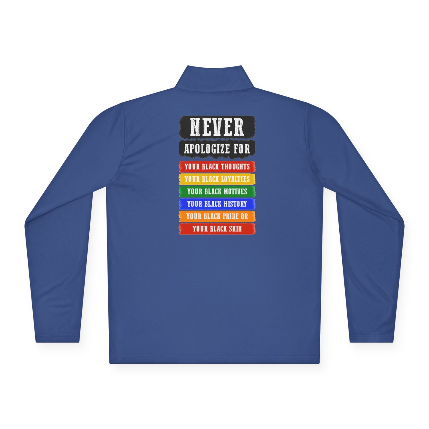 Never Apologize For…| Version 2| Quarter Zip Pullover| 2-Sided Print