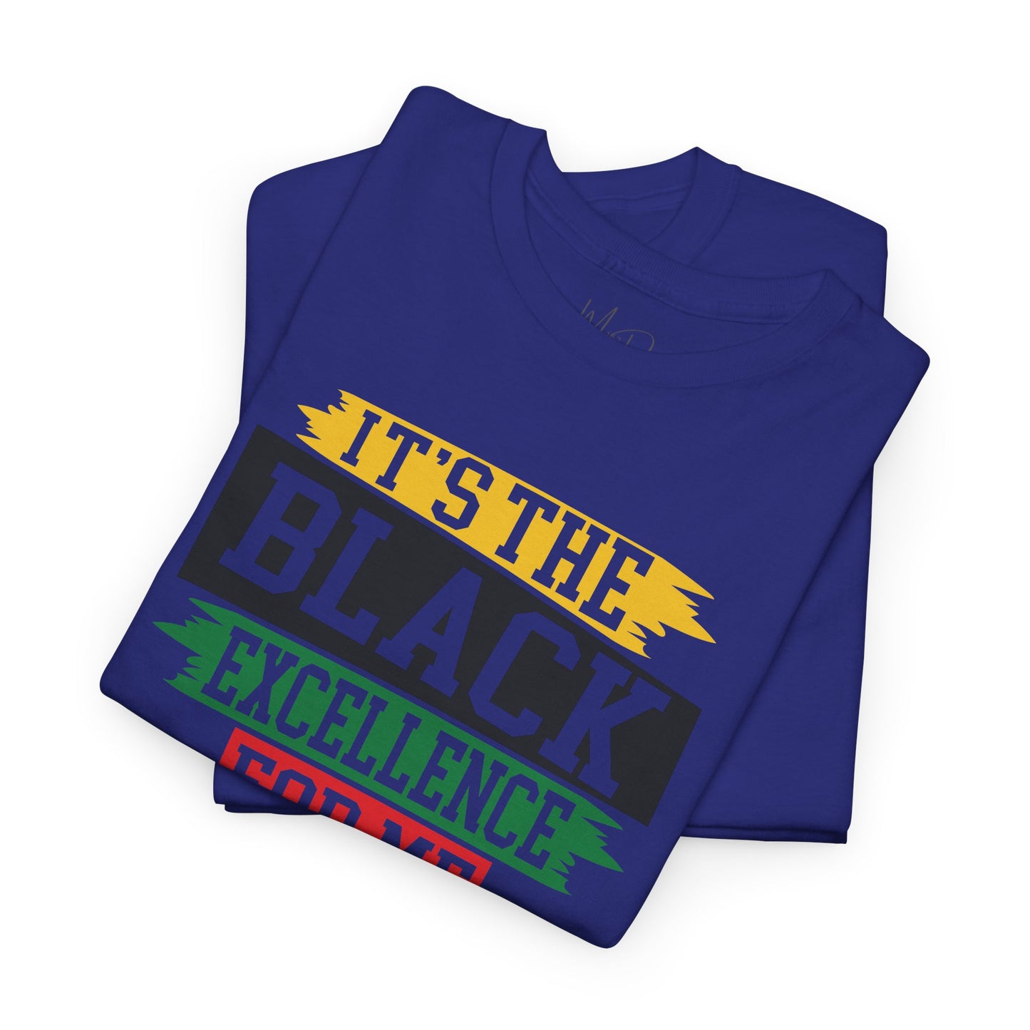 It’s the Black Excellence For Me | T-Shirt