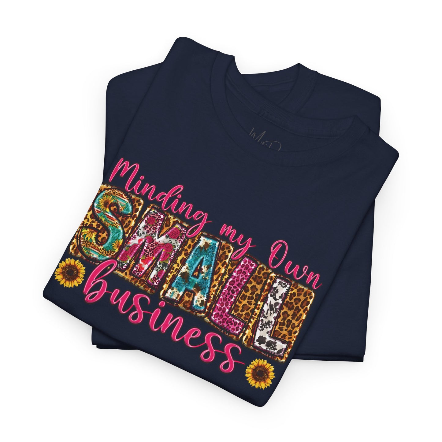 Minding My Own Small Business| T-Shirt