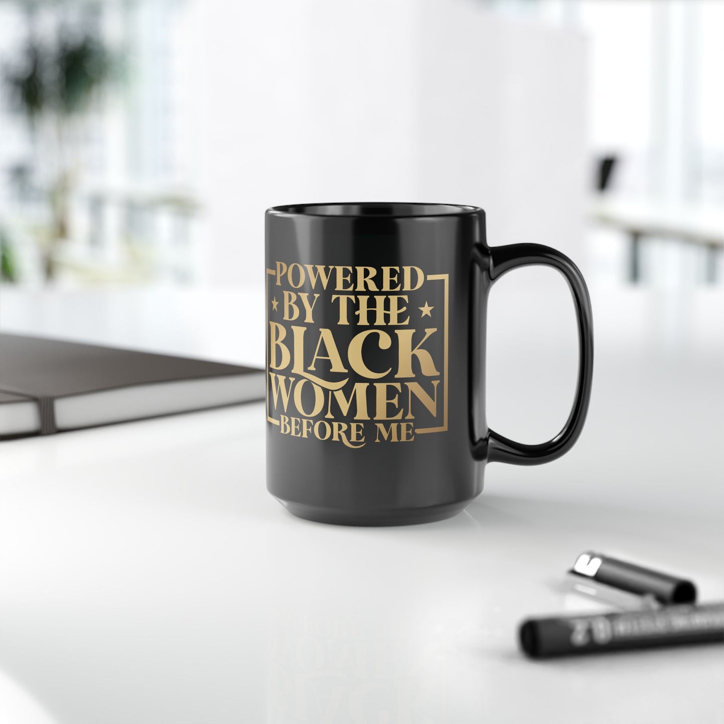 Powered By The Black Women Before Me| 11oz or 15 oz Mug| Black
