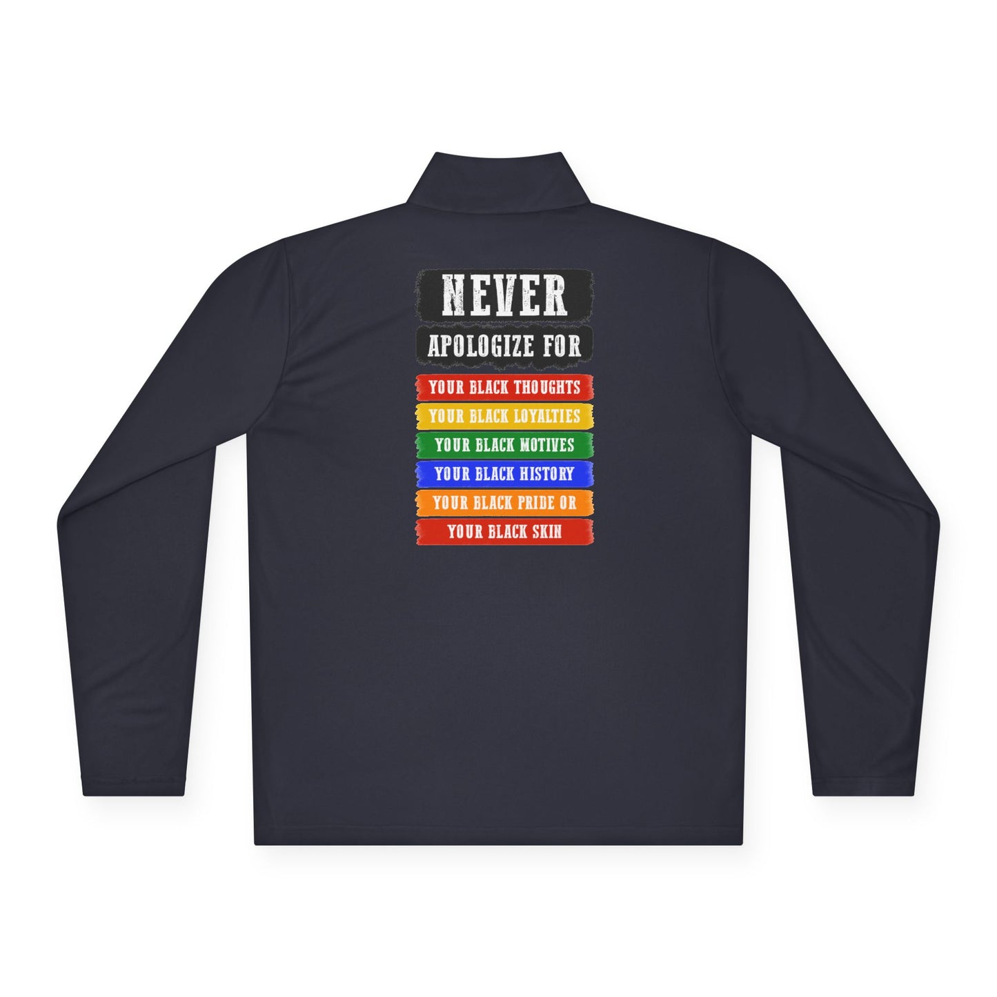 Never Apologize For…| Version 2| Quarter Zip Pullover| 2-Sided Print